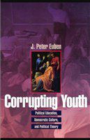 Corrupting youth : political education, democratic culture, and political theory /