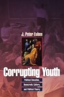 Corrupting youth : political education, democratic culture, and political theory /