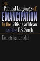 Political Languages of Emancipation in the British Caribbean and the U.S. South.