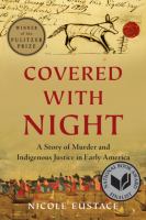 Covered with night : a story of murder and indigenous justice in early America /