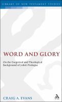 Word and Glory : On the Exegetical and Theological Background of John's Prologue.