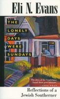 The lonely days were Sundays : reflections of a Jewish southerner /