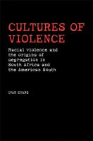 Cultures of violence lynching and racial killing in South Africa and the American South /