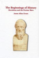 The beginnings of history : Herodotus and the Persian Wars /