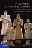 The lives of Sumerian sculpture : an archaeology of the early dynastic temple /