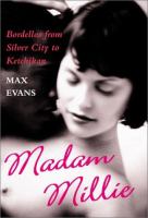 Madam Millie : bordellos from Silver City to Ketchikan /