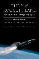 The X-15 rocket plane : flying the first wings into space /