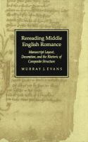 Rereading Middle English romance manuscript layout, decoration, and the rhetoric of composite structure /