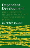 Dependent development : the alliance of multinational, state, and local capital in Brazil /