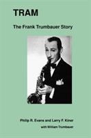 Tram : the Frank Trumbauer story /