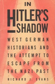 In Hitler's shadow : West German historians and the attempt to escape from the Nazi past /