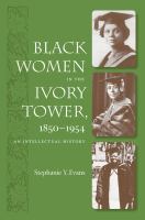 Black Women in the Ivory Tower, 1850-1954 : An Intellectual History.