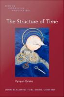 Structure of Time : Language, meaning and temporal cognition.