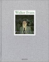 Walker Evans : polaroids /