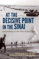 At the decisive point in the Sinai : generalship in the Yom Kippur War /