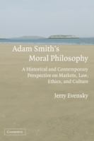 Adam Smith's moral philosophy : a historical and contemporary perspective on markets, law, ethics, and culture /