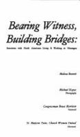 Bearing witness, building bridges : interviews with North Americans living & working in Nicaragua /