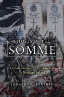 Ghosts of the Somme : commemoration and culture war in Northern Ireland /