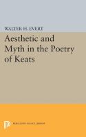 Aesthetic and Myth in the Poetry of Keats /