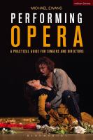 Performing opera a practical guide for singers and directors /