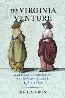 The Virginia venture : American colonization and English society, 1580-1660 /