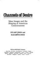 Channels of desire : mass images and the shaping of American consciousness /