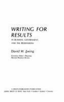 Writing for results: in business, government, and the professions /