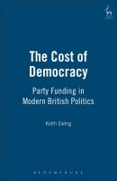 The Cost of Democracy : Party Funding in Modern British Politics.