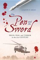 The pen and the sword press, war, and terror in the 21st century /