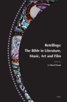 Retellings -- the Bible in Literature, Music, Art and Film : Reprinted from Biblical Interpretation Volume 15,4-5 (ISBN 9789004165724).