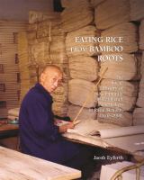 Eating rice from bamboo roots : the social history of a community of handicraft papermakers in rural Sichuan, 1920-2000 /