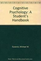 Cognitive psychology : a student's handbook /