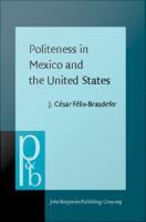 Politeness in Mexico and the United States : A contrastive study of the realization and perception of refusals.