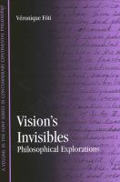 Vision's invisibles : philosophical explorations /