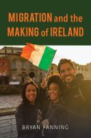 MIGRATION AND THE MAKING OF IRELAND