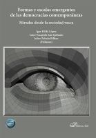 Formas y escalas emergentes de las democracias contemporaneas miradas desde la sociedad vasca.