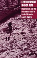 Environment under fire : imperialism and the ecological crisis in Central America /