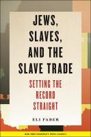 Jews, slaves, and the slave trade : setting the record straight /