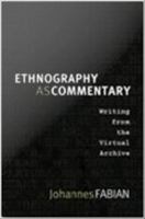 Ethnography as commentary writing from the virtual archive /