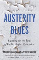 Austerity blues : fighting for the soul of public higher education /