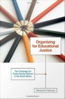 Organizing for Educational Justice : The Campaign for Public School Reform in the South Bronx.