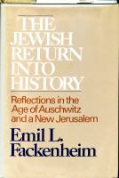 The Jewish return into history : reflections in the age of Auschwitz and a new Jerusalem /