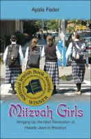 Mitzvah girls : bringing up the next generation of Hasidic Jews in Brooklyn /