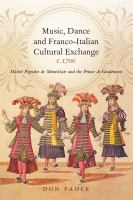 Music, dance and Franco-Italian cultural exchange, c.1700 : Michel Pignolet de Montéclair and the Prince de Vaudémont /
