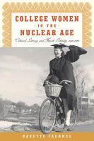 College Women in the Nuclear Age : Cultural Literacy and Female Identity, 1940-1960.