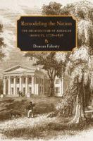 Remodeling the nation : the architecture of American identity, 1776-1858 /