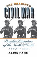 The imagined Civil War popular literature of the North & South, 1861-1865 /