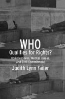 Who qualifies for rights? homelessness, mental illness, and civil commitment /