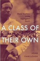 A class of their own Black teachers in the segregated South /