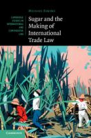 Sugar and the making of international trade law /